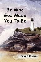 Portada de Be Who God Made You To Be