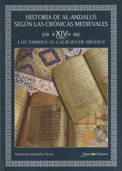 Portada de Historia de Al-Andalus según las crónicas medievales Volumen XIV. Tomo 1: Los Amiries: el califato de Hisam II