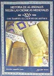 Portada de Historia de Al-Andalus según las crónicas medievales Volumen XIV. Tomo 2: Los Amiries: el califato de Hisam II