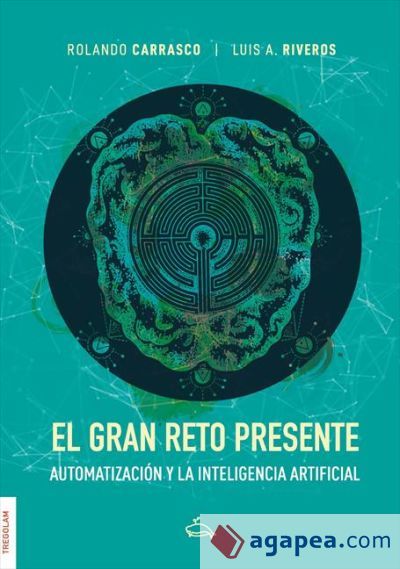 El gran reto presente: automatización y la inteligencia artificial El gran reto presente: automatización y la inteligencia artificial