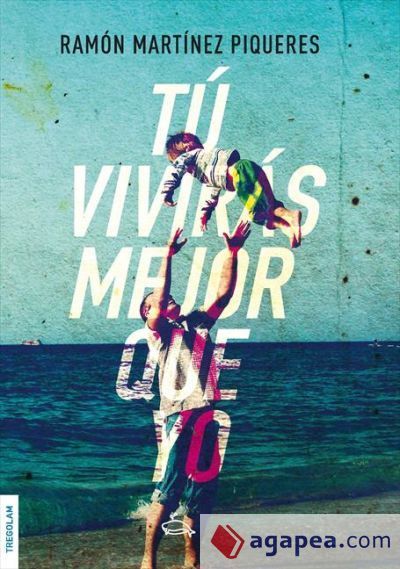 Tú vivirás mejor que yo Tú vivirás mejor que yo