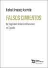 Falsos cimientos. La fragilidad de las instituciones en Espa&ntilde;a