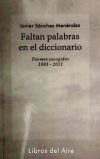 Faltan palabras en el diccionario, 1983-2011 : poemas escogidos