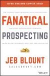 Fanatical Prospecting: The Ultimate Guide to Opening Sales Conversations and Filling the Pipeline by Leveraging Social Selling, Telephone, Em