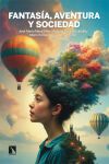 Fantas&iacute;a, aventura y sociedad: Perspectivas contempor&aacute;neas