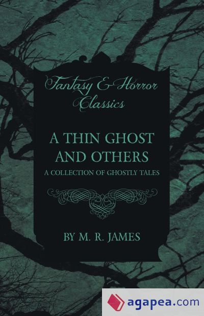 A Thin Ghost and Others - A Collection of Ghostly Tales (Fantasy and Horror Classics) A Thin Ghost and Others - A Collection of Ghostly Tales (Fantasy and Horror Classics)