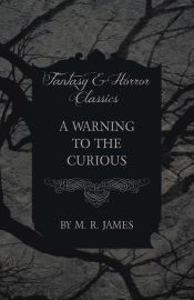 Portada de A Warning to the Curious (Fantasy and Horror Classics)