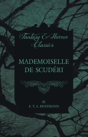 Portada de Mademoiselle de Scuderi (Fantasy and Horror Classics)