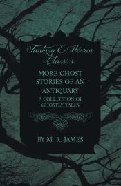 Portada de More Ghost Stories of an Antiquary - A Collection of Ghostly Tales (Fantasy and Horror Classics)