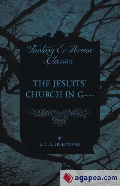 The Jesuitsâ€™ Church in G---- (Fantasy and Horror Classics)