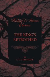 Portada de The Kingâ€™s Betrothed (Fantasy and Horror Classics)