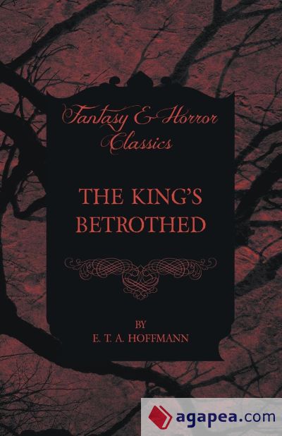 The Kingâ€™s Betrothed (Fantasy and Horror Classics)