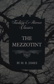 Portada de The Mezzotint (Fantasy and Horror Classics)