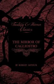 Portada de The Mirror of Cagliostro (Fantasy and Horror Classics)