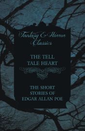 Portada de The Tell Tale Heart - The Short Stories of Edgar Allan Poe (Fantasy and Horror Classics)