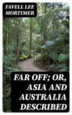Portada de Far Off; Or, Asia and Australia Described (Ebook)