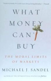 Portada de What Money Can't Buy: The Moral Limits of Markets