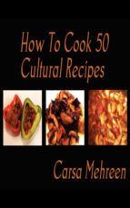 Portada de How To Cook 50 Cultural Recipes (Ebook)