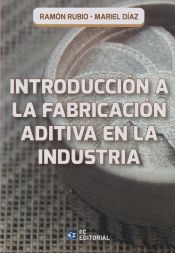 Portada de INTRODUCCIÓN A LA FABRICACIÓN ADITIVA EN LA INDUSTRIA