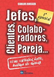 Portada de Jefes, clientes, colaboradores, pareja...: cómo tener éxito aunque no quiera