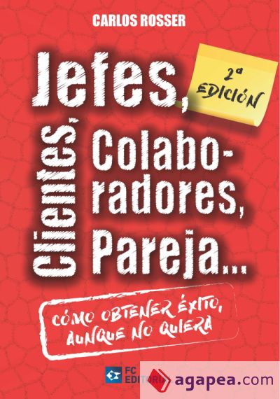 Jefes, clientes, colaboradores, pareja...: cómo tener éxito aunque no quiera