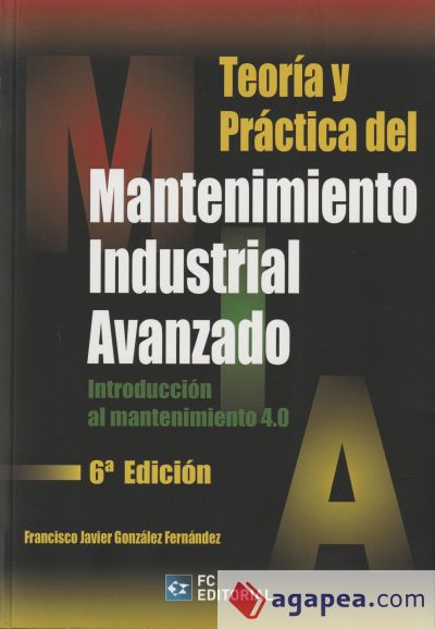 Teoría y práctica del mantenimiento industrial avanzado: Introducción al mantenimiento 4.0