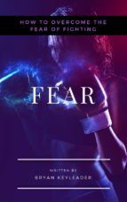 Portada de Fear: How to Overcome the Fear of Fighting (Ebook)