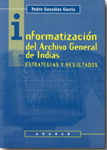 Portada de Informatización del Archivo General de Indias: estrategias y resultados