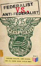 Portada de Federalist vs. Anti-Federalist: The Great Debate (Complete Articles & Essays in One Volume) (Ebook)