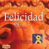 Felicidad es...