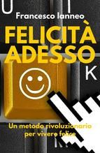 Portada de Felicità adesso. Piccoli cambiamenti per una vita piena di gioia (Ebook)