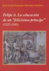 Felipe II: la educación de un "felicísimo príncipe" (1527-1545)