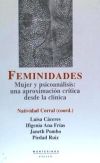 Feminidades : mujer y psicoanálisis : una aproximación crítica desde la clínica