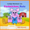 Ferkelchen Rutz: Lustige abenteuerliche Geschichten vom Außenseiter Ferkelchen Rutz.