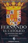 Fernando el católico. El destino del rey