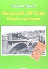 Ferrocarril "El Irati": historia y documentos