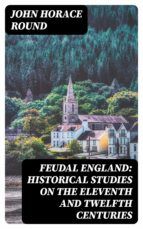 Portada de Feudal England: Historical Studies on the Eleventh and Twelfth Centuries (Ebook)