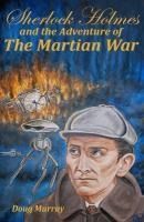 Portada de Sherlock Holmes and the adventure of The Martian War
