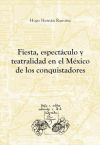 Fiesta, espectáculo y teatralidad en el México de los conquistadores.