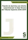 Fijación de doctrina con interés casacional por la Sala Tercera del Tribunal Supremo 2016-2019