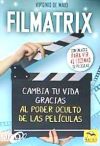 Filmatrix: Cambia tu vida gracias al poder oculto de las películas