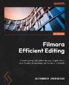 Filmora 11 Efficient Editing: Create high-quality videos for any discipline from scratch using chroma keys, split screens, and audio