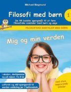 Portada de Filosofi med b&oslash;rn: Mig og min verden. De 44 bedste sp&oslash;rgsm&aring;l til at f&oslash;re filosofiske samtaler med b&oslash;rn og unge (Ebook)
