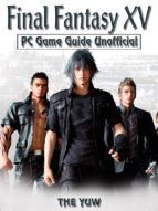 Portada de Final Fantasy XV PC Game Guide Unofficial (Ebook)