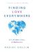 Finding Love Everywhere: 67 1/2 Wisdom Poems and Meditations