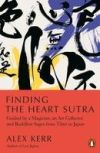 Finding the Heart Sutra: Guided by a Magician, an Art Collector and Buddhist Sages from Tibet to Japan