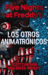 Five nights at Freddys. Vol. II: Los otros animatrónicos