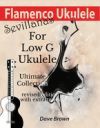Flamenco Ukulele: Sevillanas Ultimate Collection