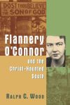 Flannery O&acirc;Connor and the Christ-Haunted South