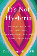 Portada de It's Not Hysteria: Everything You Need to Know about Your Reproductive Health (But Were Never Told)